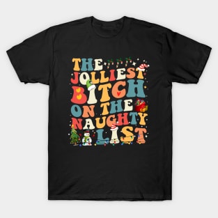 Funny The Jolliest Bitch on the naughty list Groovy T-Shirt